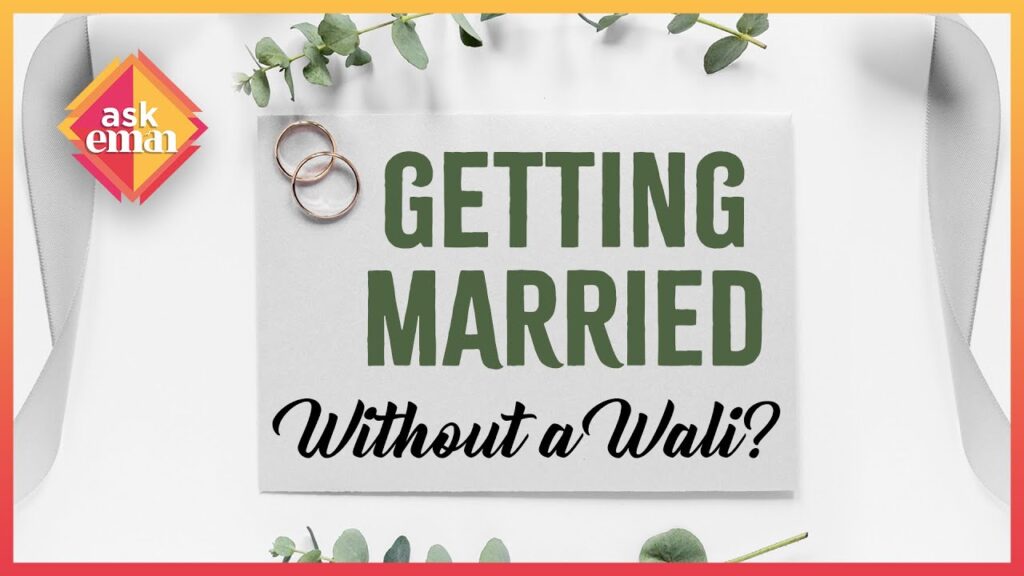 Is A Marriage Valid, If A Woman Marries Without the Consent Of Her Wali?