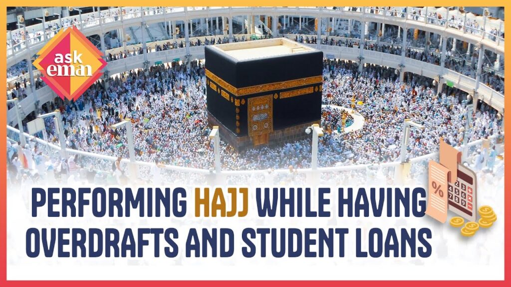 Can I Go To Hajj When I Have Overdrafts And Student Loans?