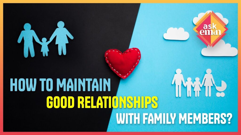 How To Maintain Good Relationships With Family Members ?