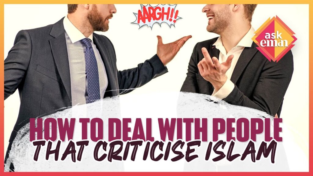 How To Deal With People Who Criticise Or Discriminate Against Islam?