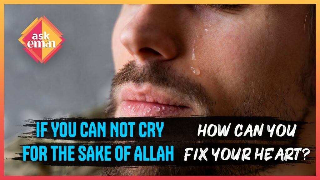 If Your Eyes Can not Cry For The Sake Of Allah, How Will You Fix Your Heart?