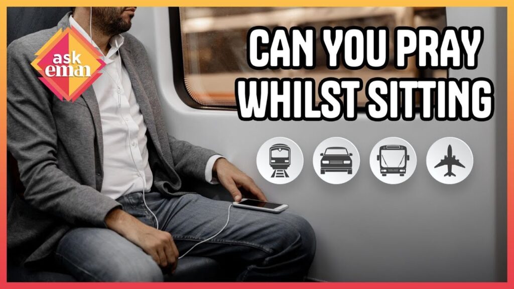 Is It Permissible To Pray Sitting Whilst Traveling By Car Or Train?