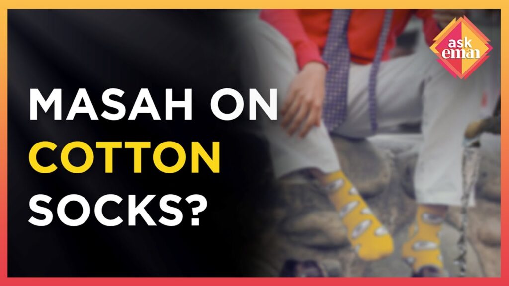 If You Perform Masah On Cotton Socks, Will It Become Ablution?