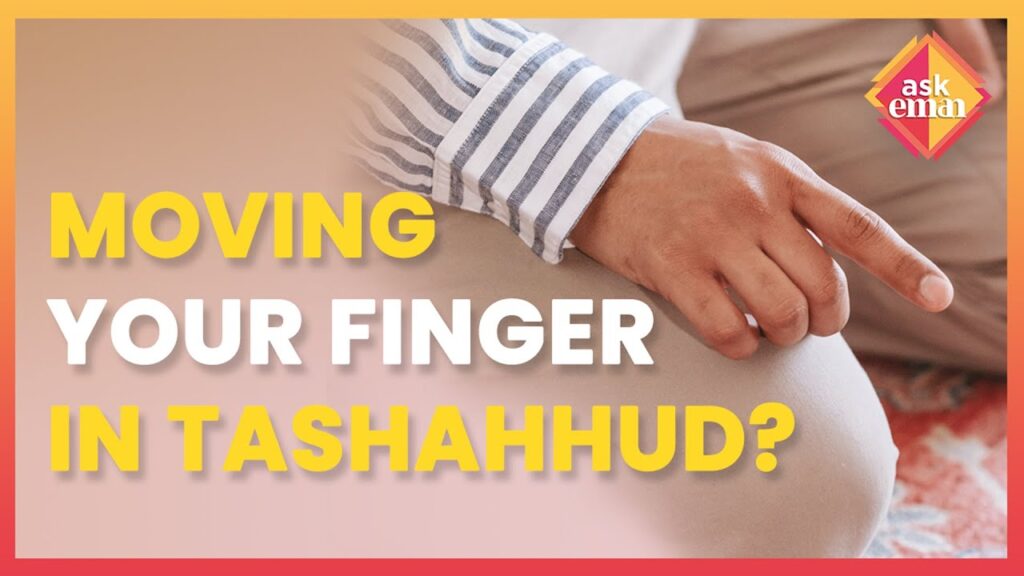 The Issue Of Moving The Forefinger While Seated In The Tashahhud In Salah