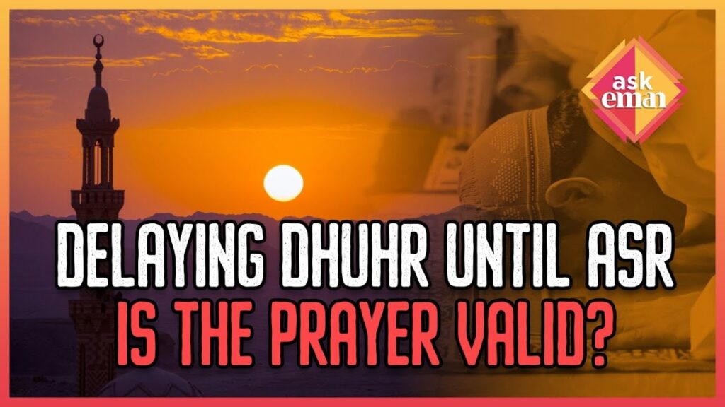 Delaying Dhuhr Prayer Until The Asr Prayer, Will The Prayer Be Accepted? |Ask Eman